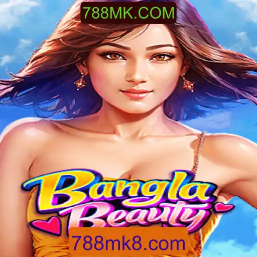 Explorando o Fascinante Jogo BanglaBeauty e o Universo de 788MK.COM